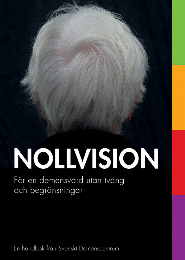 Nollvision – för en demensvård utan tvång och begränsningar (2017)
